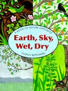 Earth, Sky, Wet, Dry: A Book of Opposites cover