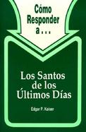 Como Responder A...Los Santos de Los Ultimos Dias / The Latter-Day Saints cover