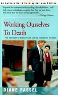 Working Ourselves to Death The High Cost of Workaholism and the Rewards of Recovery cover