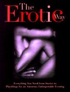 Erotic Way: Everything You Need from Stories to Playthings for an Amorous Unforgettable E cover