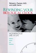 Rewinding Your Biological Clock: Motherhood Late in Life cover