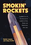 Smokin' Rockets The Romance of Technology in American Film, Radio and Television, 1945-1 962 cover