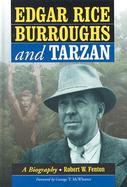 Edgar Rice Burroughs and Tarzan A Biography of the Author and His Creation cover
