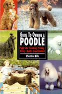 The Guide to Owning a Poodle cover