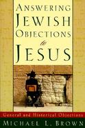 Answering Jewish Objections to Jesus General and Historical Objections (volume1) cover