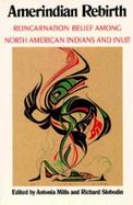 Amerindian Rebirth Reincarnation Belief Among North American Indians and Inuit cover