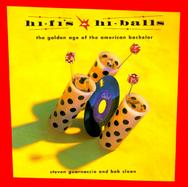 Hi-Fi's & Hi-Balls The Golden Age of the American Bachelor cover