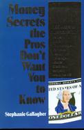 Money Secrets the Pros Don't Want You to Know: 365 Ideas for How to Save Money... cover