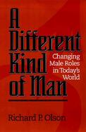 A Different Kind of Man Changing Male Roles in Today's World cover