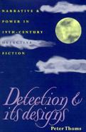 Detection & Its Designs Narrative & Power in 19th Century Detective Fiction cover