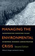 Managing the Environmental Crisis Incorporating Competing Values in Natural Resource Administration cover