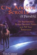 The Ancient Scrolls, a Parable An Inspirational Bridge Between Today and All Your Tomorrows cover