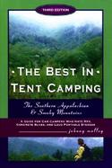 The Best in Tent Camping The Southern Appalachian & Smoky Mountains  A Guide for Campers Who Hate Rvs, Concrete Slabs, and Loud Portable Stereos cover