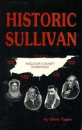 Historic Sullivan A History of Sullivan County, Tennessee With Brief Biographies of the Makers of History cover
