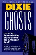 Dixie Ghosts: Haunting, Spine-Chilling Stories from the American South cover