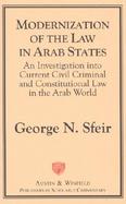 Modernization of the Law in Arab States An Investigation into Current Civil, Criminal and Constitutional Law in the Arab World cover