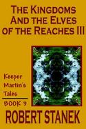 The Kingdoms and the Elves of the Reaches III: Keeper Martin's Tales, Book 3 cover