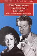 Can Jane Eyre Be Happy?: More Puzzles in Classic Fiction cover