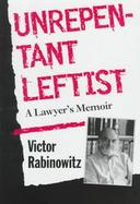 Unrepentant Leftist A Lawyer's Memoir cover