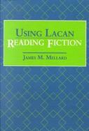 Using Lacan, Reading Fiction cover
