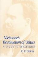 Nietzsche's Revaluation of Values A Study in Strategies cover