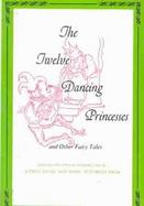 Twelve Dancing Princesses and Other Fairy Tales cover