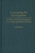 Contracting for Development The Role of For-Profit Contractors in U.S. Foreign Development Assistance cover