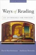 Ways of Reading: An Anthology for Writers cover