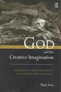 God and the Creative Imagination: Metaphor, Symbol, and Myth in Religion and Theology cover