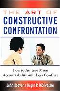 The Art of Constructive Confrontation: How to Achieve More Accountability with Less Conflict cover