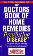 The Doctors Book of Home Remedies for Preventing Disease 2,000 Ways to Help Fight Disease and Prevent Illness-- With Treatments That Can Be Found Righ cover