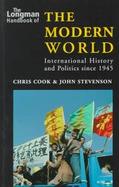 The Longman Handbook of the Modern World International History and Politics Since 1945 cover