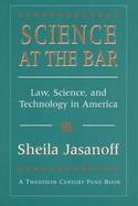 Science at the Bar Law, Science, and Technology in America cover