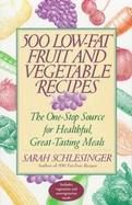 500 Low-Fat Fruit and Vegetable Recipes The One-Stop Source for Healthful, Great-Tasting Meals cover
