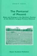 The Pantanal of Pocone Biota and Ecology in the Northern Section of the World's Largest Pristine Wetland cover
