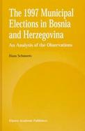 The 1997 Municipal Elections in Bosnia and Herzegovina An Analysis of the Observations cover