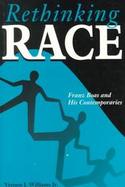 Rethinking Race Franz Boaz and His Contemporaries cover