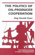 The Politics of Oil-Producer Cooperation cover