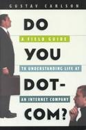Do You Dot-Com? A Field Guide to Understanding Life at an Internet Company cover