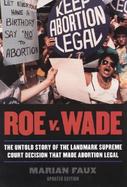 Roe V. Wade The Untold Story of the Landmark Supreme Court Decision That Made Abortion Legal cover