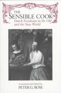 The Sensible Cook Dutch Foodways in the Old and the New World cover