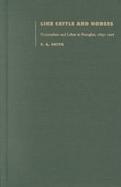 Like Cattle and Horses Nationalism and Labor in Shanghai, 1895-1927 cover