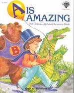 A is Amazing: The Ultimate Alphabet Resource Book cover