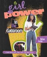 Girl Power in the Classroom A Book About Girls, Their Fears, and Their Future cover