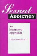 Sexual Addiction An Integrated Approach cover