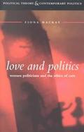 Love and Politics Women Politicians and the Ethics of Care cover