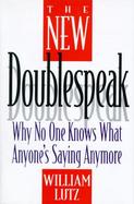 The New Doublespeak: Why No One Knows What Anyone's Saying Anymore cover