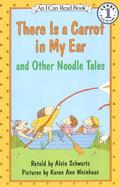 There Is a Carrot in My Ear and Other Noodle Tales cover