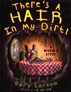There's a Hair in My Dirt! A Worm's Story cover