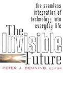 The Invisible Future: The Seamless Integration Of Technology Into Everyday Life cover